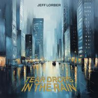 Jeff Lorber - Teardrops In The Rain (For Shelley)