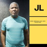 JL - Não brinca de ser cristão