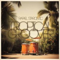 Rafael Starcevic - Tropical Groover