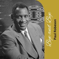 Paul Robeson - Bye and Bye