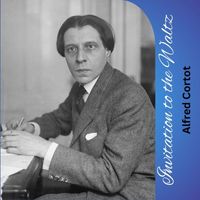 Alfred Cortot - Invitation to the Waltz