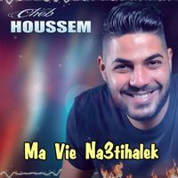 Cheb Houssem - Ma Vie Na3tihalek