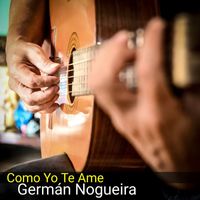 German Nogueira - Como Yo Te Amé