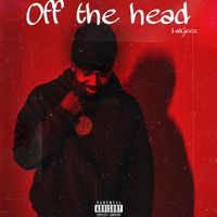 GEEZ - Off The Head (Explicit)