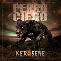 Kerosene - Perro Ciego