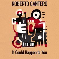 Roberto Cantero - It Could Happen to You