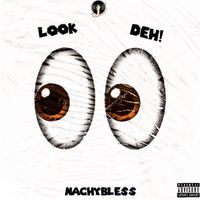 Nachy Bless - Look Deh (Explicit)