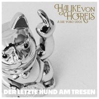 Hauke von Horeis & Die Yoko Udos - Der letzte Hund am Tresen