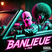 FAB - BANLIEUE (Explicit)