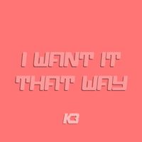 K3 - I Want It That Way