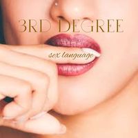 3RD DEGREE - Sex Language (Explicit)