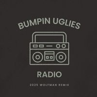 Bumpin Uglies - Radio (Wolfman Remix [Explicit])