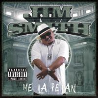 Jim Smith - Me La Pelan (Explicit)