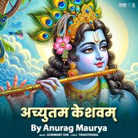 Anurag Maurya - Achyutam Keshavam By Anurag Maurya