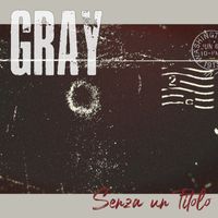 Gray - Senza Un Titolo