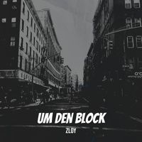 Zloy - Um Den Block (Explicit)
