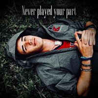 JR - Never Played Your Part