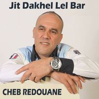 cheb redouane - Jit Dakhel Lel Bar