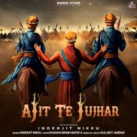 Inderjit Nikku - Ajit Te Jujhar