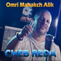 Cheb Reda - Omri Mahakch Alik