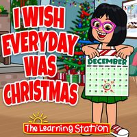 The Learning Station - I Wish Everyday Was Christmas