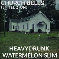 HeavyDrunk, Watermelon Slim - Church Bells (Little Zion)
