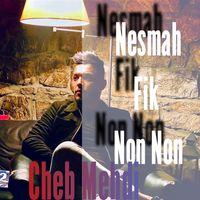 Cheb Mehdi - Nesmah Fik Non Non