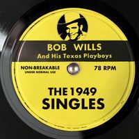 Bob Wills & His Texas Playboys - The 1949 Singles
