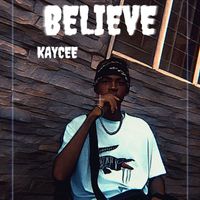 Kay Cee - Believe (Explicit)