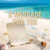 Tam Tam - A Message For You