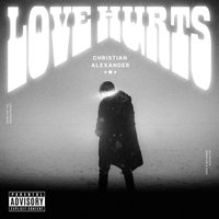Christian Alexander - Love Hurts (Explicit)