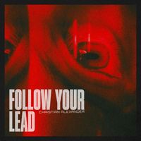 Christian Alexander - Follow Your Lead (Explicit)