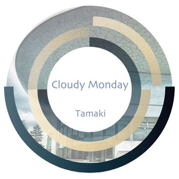 Tamaki - Cloudy Monday