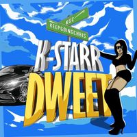 K-Starr - DWEET (Explicit)