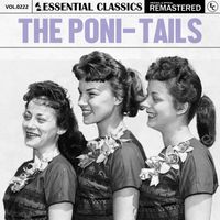 The Poni-Tails - Essential Classics, Vol. 222: The Poni-Tails