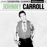 Johnny Carroll - Essential Classics, Vol. 362: Johnny Carroll