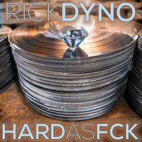Rick Dyno - Hard As Fck