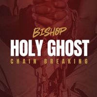 Bishop - Holy Ghost Chain Breaking