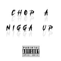 Bishop - Chop a nigga up (Explicit)