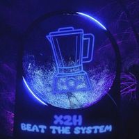 X2H - BEAT THE SYSTEM