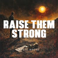 Steve Moore - Raise Them Strong