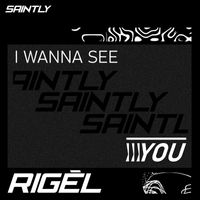 RIGĒL - I Wanna See You