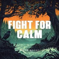 Steve Moore - Fight For Calm