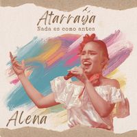 ALENA - Atarraya, Nada Es Como Antes