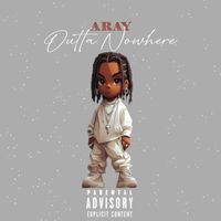 Aray - Outta Nowhere (Explicit)