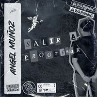 Angel Muñoz - SALIR A PROGRESAR (Explicit)