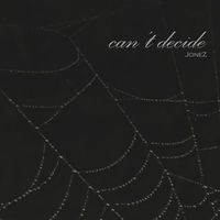 JoneZ - Can't Decide