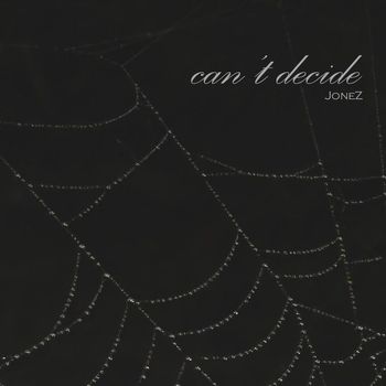 JoneZ - Can't Decide