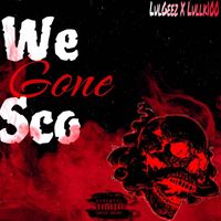 GEEZ featuring Lulk - We Gone Sco (Explicit)