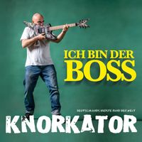 Knorkator - Ich bin der Boss (Deluxe Version [Explicit])